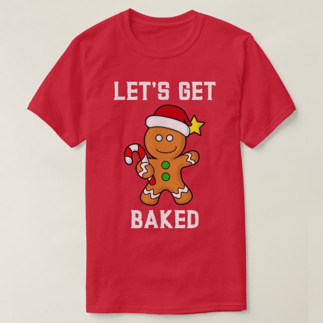 Gingerbread Man Lets Get Baked Funny Candy Cane Xm T Shirt (Design framsida)