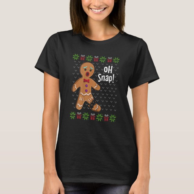 Gingerbread Man Oh Snap  Cute Ugly Xmas For Girls  T Shirt (Framsida)