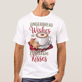 Gingerbread Wishes and Mistletoe Kisses Christmas T Shirt
