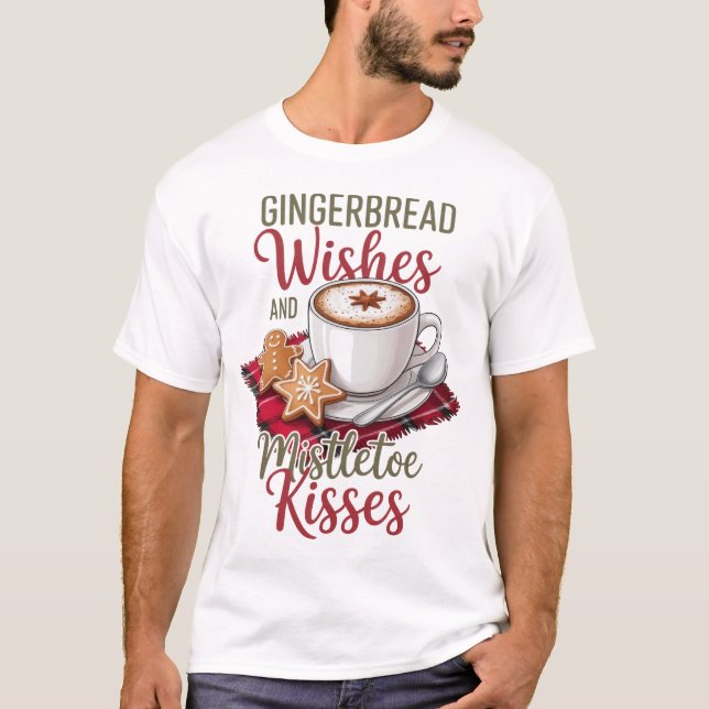 Gingerbread Wishes and Mistletoe Kisses Christmas T Shirt (Framsida)