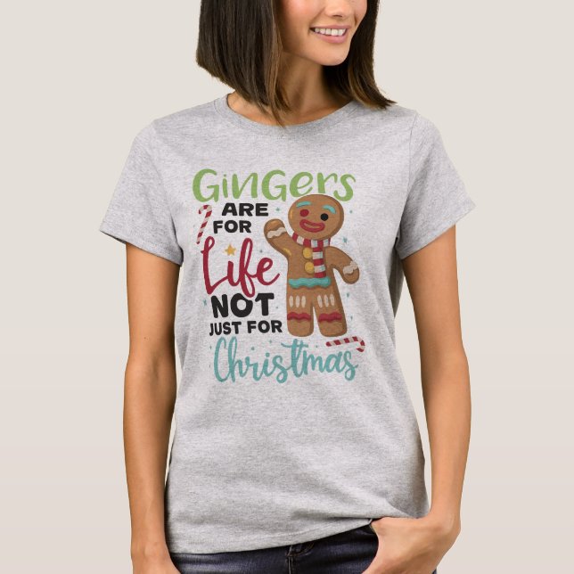 Gingers Are For Life, Not Just For Christmas  T Shirt (Framsida)