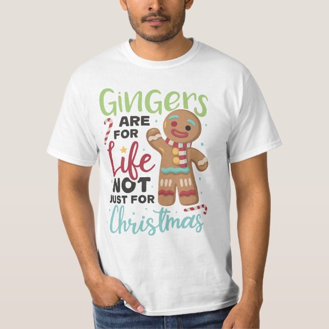 Gingers Are For Life, Not Just For Christmas  T Shirt (Framsida)