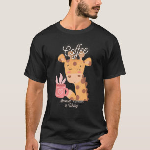 Giraffe Sarcasm meme-kaffe eftersom mord är ett fe T Shirt