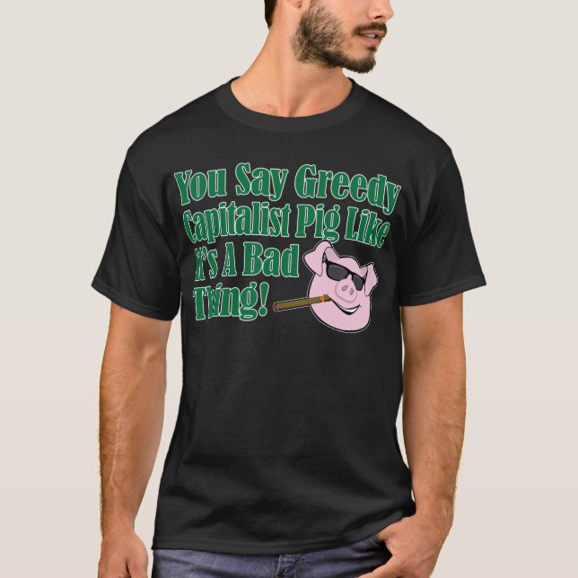 Girig kapitalistisk gris tee shirt (Framsida)