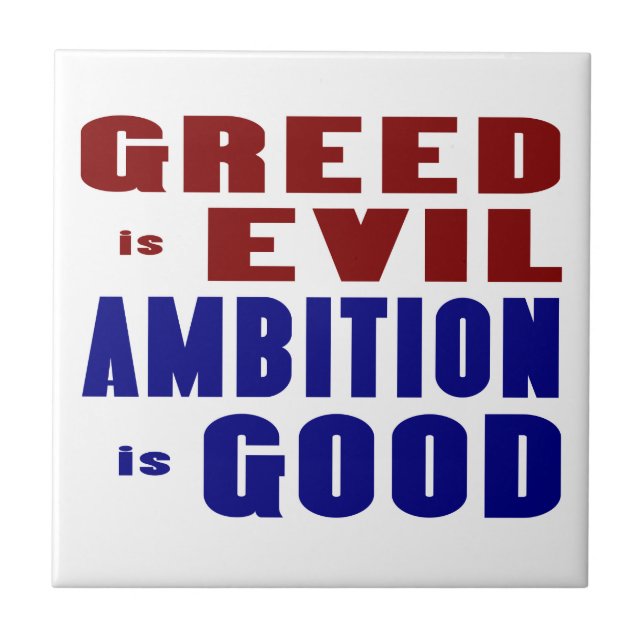 Girighet är ond ambition är bra kakelplatta (Framsidan)