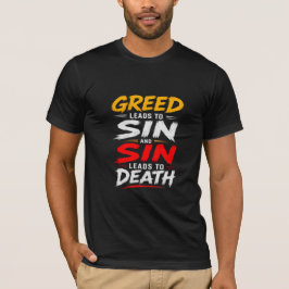 Girighet leder till synd och synd leder till död t shirt