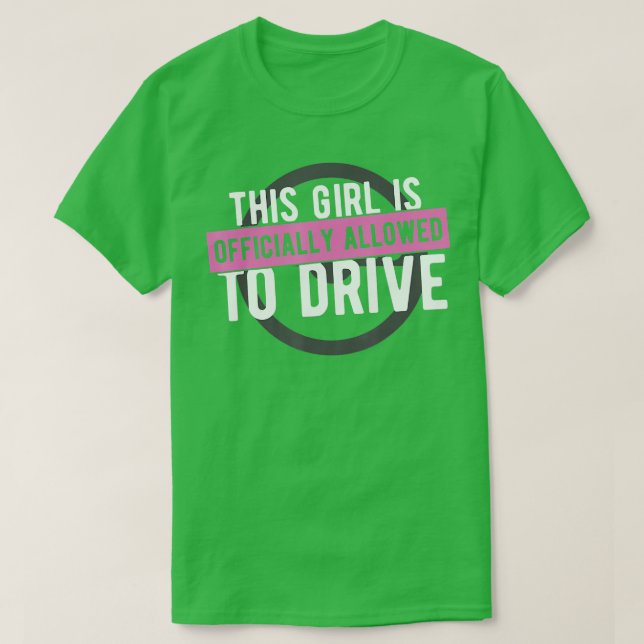 Girl Allowed To Drive Student Driver  Drivers Lice T Shirt (Design framsida)