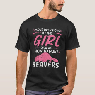 Girl Beaver Hunting Quote Woman Beaver Hunter T Sh T Shirt