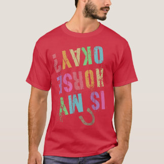 Girl Horseback Rider IS MY HORSE OKAY Equestrian T Shirt