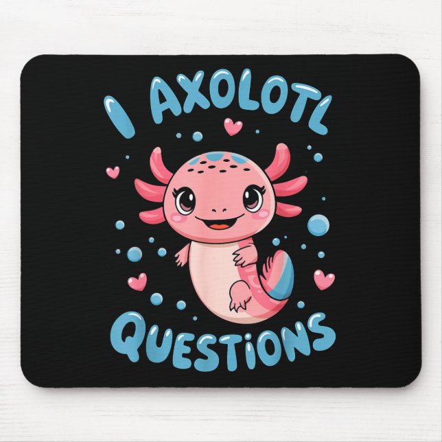 Girl I Axolotl Questions Funny Cute Graphic Tees  Musmatta (Framsidan)