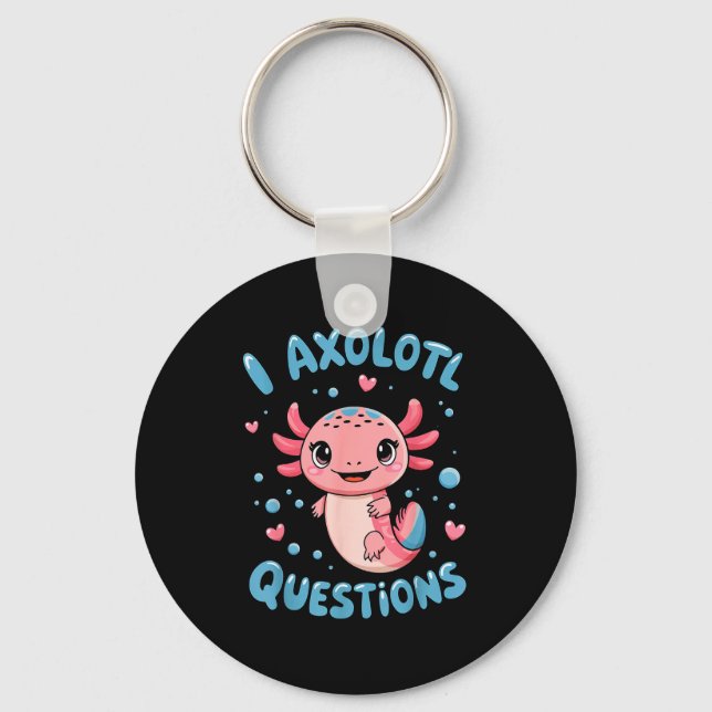 Girl I Axolotl Questions Funny Cute Graphic Tees  Nyckelring (Framsida)
