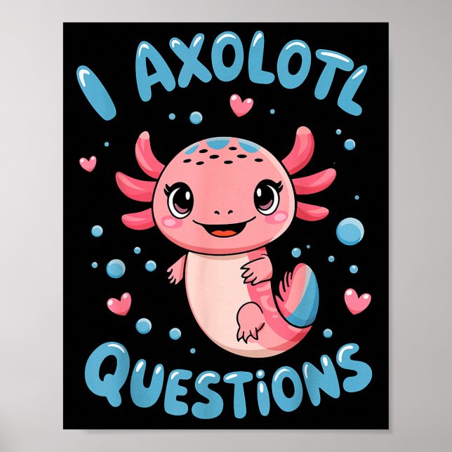 Girl I Axolotl Questions Funny Cute Graphic Tees  Poster (Framsidan)