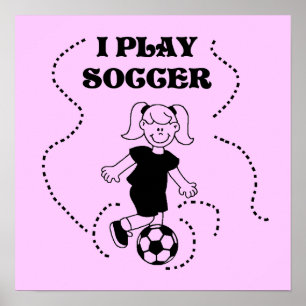 Girl I Play Soccer T-shirts and Gifts Poster