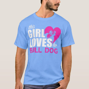 Girl Kärlek Bull Dog T Shirt