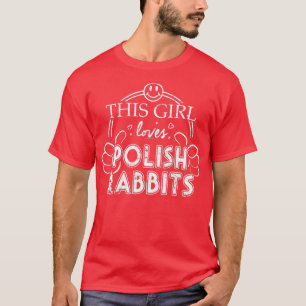Girl Kärlek polsk kanin Pet Rabbit Breed Pet Bun T Shirt