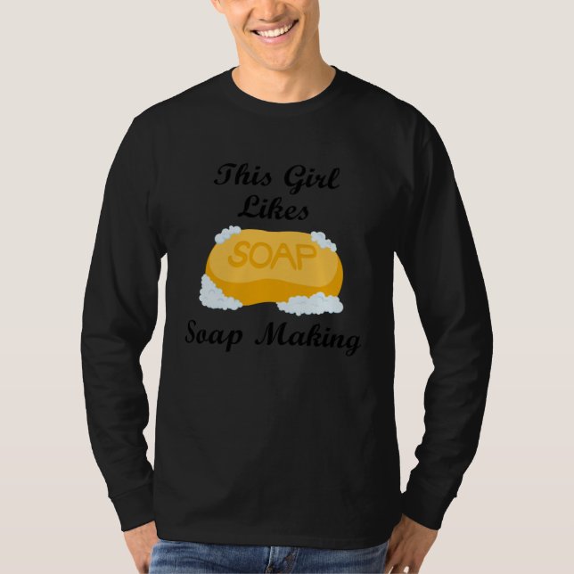 Girl Likes Making Soap Crafting Hobby T Shirt (Framsida)