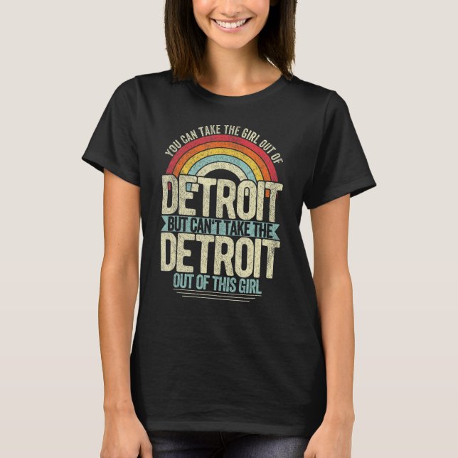 Girl Out Of Detroit Michigan Hometown Home Detroit T Shirt (Framsida)