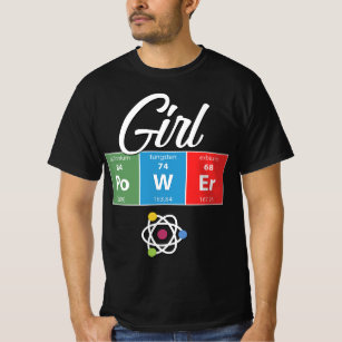 Girl Power - Feminist Science STEM T Shirt