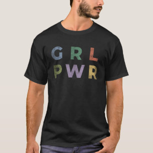 Girl Power GRL PWR Feminist Motivational Quote T Shirt