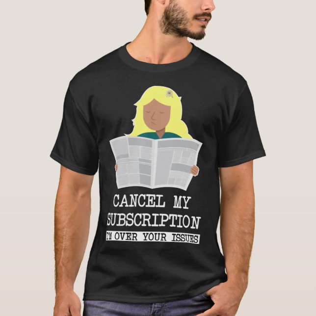 GIRL READING CANCEL MY SUBSCRIPTION - JAG ÄR ÖVER  T SHIRT (Framsida)
