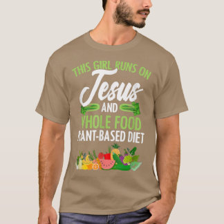 Girl Runs On Jesus And WFPBD Vegan Vegetarian WFPB T Shirt
