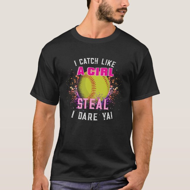 Girl Steal Dare Ya Softball Catcher Player T Shirt (Framsida)