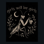 Girl Will Be Girls Praying Mantis  Poster<br><div class="desc">Girl Will Be Girls Praying Mantis</div>