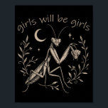 Girl Will Be Girls Praying Mantis  Poster<br><div class="desc">Girl Will Be Girls Praying Mantis</div>