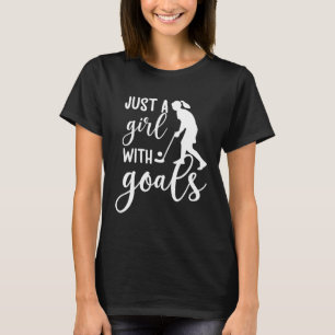 Girl with Goals Fält Hockey Player Fält Hockey T Shirt