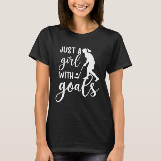 Girl with Goals Fält Hockey Player Fält Hockey T Shirt