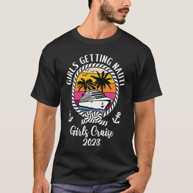 Girls Cruise Squad Girls Trip 2023 Girls Getting N T Shirt (Framsida)