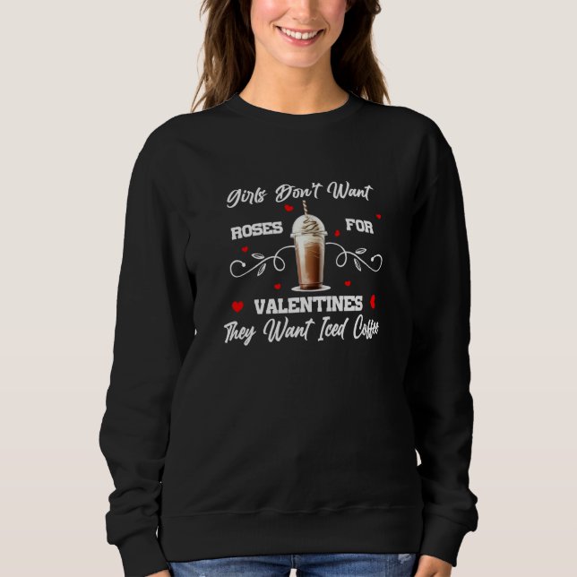 Girls don't want Roses they want Iced Coffee  1 T Shirt (Framsida)