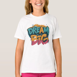Girls Dream Big Basic T Shirt