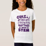 Girls Dream STEM Science Math Technology Tshirt T Shirt<br><div class="desc">Flickor kan vara spelar ingen roll de vill ha, och vissa väljer STEM. Den här skjorttexten lyder "Girls Dream Beyond Fairytales with STEM" och är avsedd att förstärka och inspirera. Roligten och trendiget är utformade med sitt mycket kraftfulla budskap som passar alla stil. Vetenskapsteknik, ingenjörsvetenskap och matematik är till för...</div>