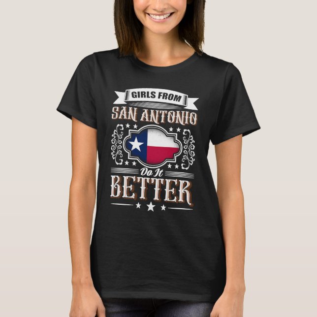 Girls from SAN ANTONIO do it better Texas flag T Shirt (Framsida)