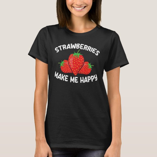 Girls Fruit Strawberries Make Me Happy Strawberry T Shirt (Framsida)