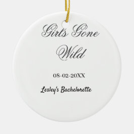 Girls Gone wild Bachelorette party name date bride Julgransprydnad Keramik
