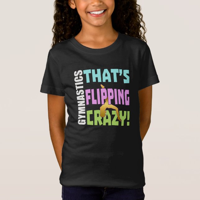 Girls Gymnastics - Flipping Crazy T Shirt (Framsida)