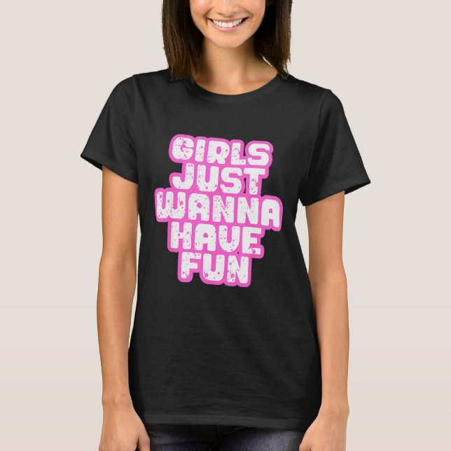 Girls Just W Have Fun  T Shirt (Framsida)