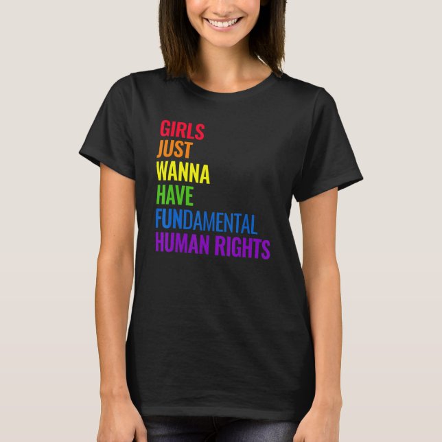Girls Just Wanna Have Fundamental Human Rights Fem T Shirt (Framsida)