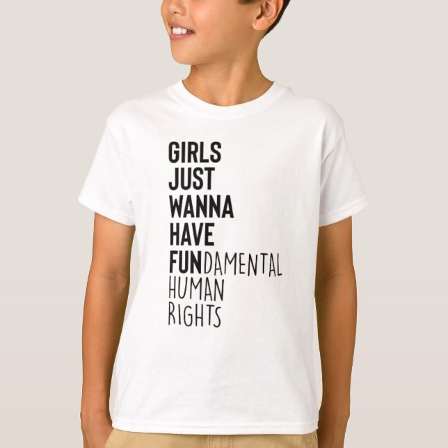 Girls Just Wanna Have Fundamental Human Rights T Shirt (Framsida)