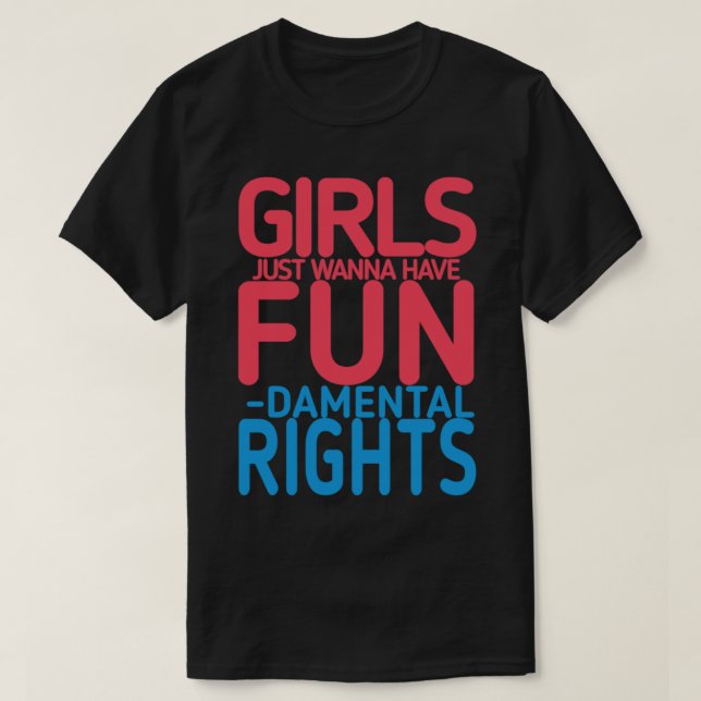 Girls Just Wanna Have Fundamental Rights (2)   T Shirt (Design framsida)