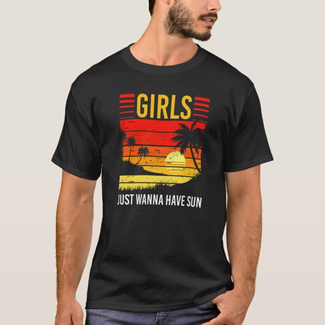 Girls Just Wanna Have Sun Summer Vacation Sunny Su T Shirt (Framsida)