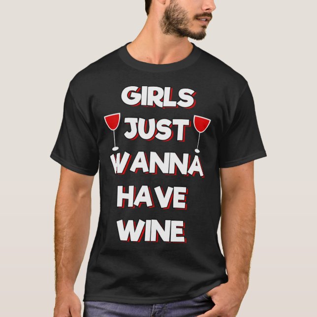 Girls Just Wanna Have Wine Womens Dark Red Drink T Shirt (Framsida)