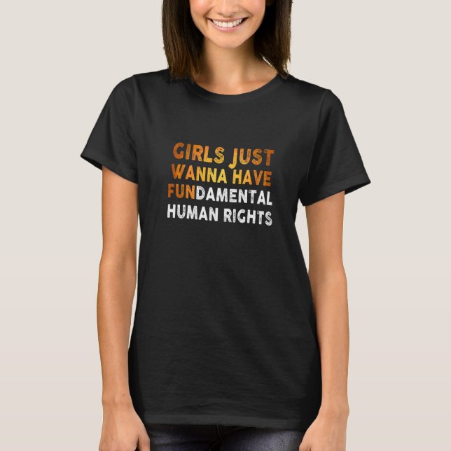 Girls Just Want to Have Fundamental Human Rights F T Shirt (Framsida)