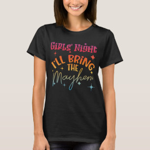 GIRLS KVÄLL ATT JAG SKA TA MAYHEM. T SHIRT