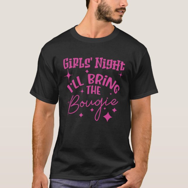 GIRLS' NIGHT  I'LL BRING THE BOUGIE T SHIRT (Framsida)