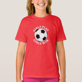 Girls Play, Girls Win Soccer Tee