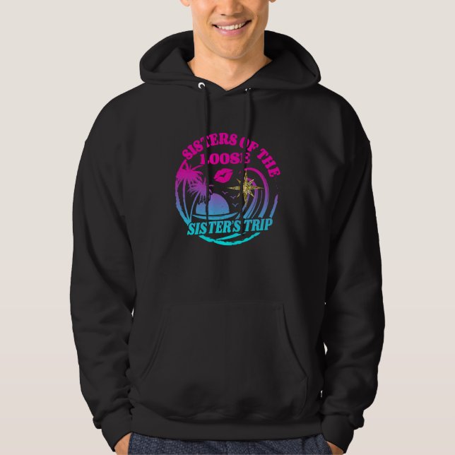 Girls Sisters Trip 2023 Sisters On The Loose Siste Hoodie (Framsida)