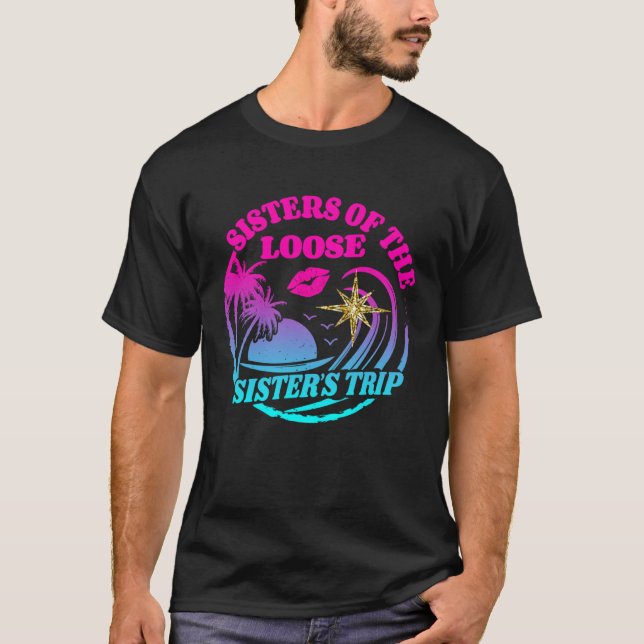 Girls Sisters Trip 2023 Sisters On The Loose Siste T Shirt (Framsida)